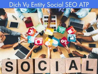 Dịch Vụ Entity Social ✔️Xây Dựng Thương Hiệu Uy Tín Trên Mạng Tìm Kiếm